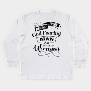 Behind Every God Fearing Man Is A Proverbs 31 Woman Kids Long Sleeve T-Shirt